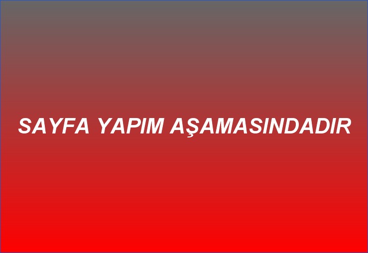 SAYFA YAPIM AŞAMASINDADIR